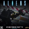 Aliens Get Away From Her You B***H Exp